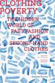 Clothing Poverty: The Hidden World of Fast Fashion and Second-Hand Clothes