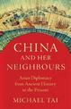 China and Her Neighbours: Asian Diplomacy from Ancient History to the Present