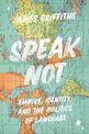 Speak Not: Empire, Identity and the Politics of Language