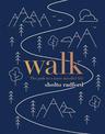 Walk: The path to a slower, more mindful life