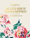 The Little Book of Health & Happiness: 101 Ways to Brighten Up Your Day