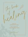 The Book of Healing: How to Overcome Loss and Thrive in Challenging Times