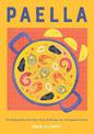 Paella: The Original One-Pan Dish: Over 50 Recipes for the Spanish Classic