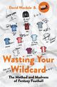 Wasting Your Wildcard: The Method and Madness of Fantasy Football