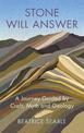 Stone Will Answer: A Journey Guided by Craft, Myth and Geology