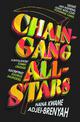 Chain-Gang All-Stars: 'An awe-inspiring novel that will be read for generations' JESSAMINE CHAN