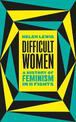 Difficult Women: A History of Feminism in 11 Fights (The Sunday Times Bestseller)