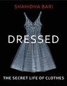 Dressed: The Secret Life of Clothes