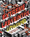 Extreme Labyrinths - Cityscapes: 50 mazes to get lost in