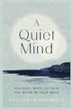 A Quiet Mind: Buddhist ways to calm the noise in your head