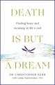 Death is But a Dream: Hope and meaning at life's end