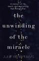 The Unwinding of the Miracle: A memoir of life, death and everything that comes after