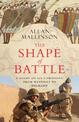 The Shape of Battle: Six Campaigns from Hastings to Helmand