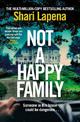 Not a Happy Family: the instant Sunday Times bestseller, from the #1 bestselling author of THE COUPLE NEXT DOOR