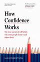 How Confidence Works: The new science of self-belief