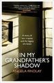 In My Grandfather's Shadow: A story of war, trauma and the legacy of silence