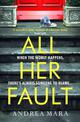 All Her Fault: The breathlessly twisty Sunday Times bestseller everyone is talking about