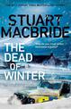 The Dead of Winter: The chilling new thriller from the No. 1 Sunday Times bestselling author of the Logan McRae series