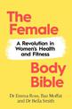 The Female Body Bible: A Revolution in Women's Health and Fitness