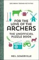 For the Love of The Archers - The Unofficial Puzzle Book: 200 Brain-Teasing Activities, from Crosswords to Quizzes