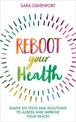 Reboot Your Health: Simple DIY Tests and Solutions to Assess and Improve Your Health