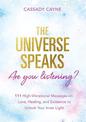 The Universe Speaks, Are You Listening?: 111 High-Vibrational Oracle Messages on Love, Healing, and Existence to Unlock Your Inn