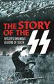 The Story of the SS: Hitler's Infamous Legions of Death