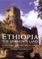 Ethiopia, the Unknown Land: A Cultural and Historical Guide