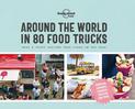 Lonely Planet Around the World in 80 Food Trucks