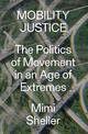 Mobility Justice: The Politics of Movement in An Age of Extremes