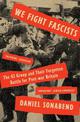 We Fight Fascists: The 43 Group and Their Forgotten Battle for Post-war Britain