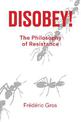 Disobey!: A Philosophy of Resistance