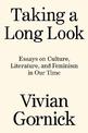 Taking A Long Look: Essays on Culture, Literature, and Feminism in Our Time