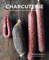 Charcuterie: How to Enjoy, Serve and Cook with Cured Meats