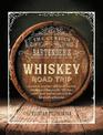 The Curious Bartender's Whiskey Road Trip: A Coast to Coast Tour of the Most Exciting Whiskey Distilleries in the Us, from Small