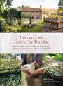 Living the Country Dream: How to Create a Self-Sufficient Homestead, Grow Your Own Produce and Raise Livestock