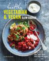 Healthy Vegetarian & Vegan Slow Cooker: Over 60 Recipes for Nutritious, Home-Cooked Meals from Your Slow Cooker