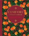 Comfort: A Winter Cookbook: More Than 150 Warming Recipes for the Colder Months