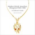 Modern British Jewellery Designers 1960-1980: A Collector's Guide