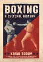 Boxing: A Cultural History