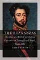 The Braganzas: The Rise and Fall of the Ruling Dynasties of Portugal and Brazil, 1640-1910