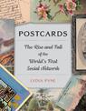 Postcards: The Rise and Fall of the World's First Social Network