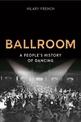 Ballroom: A People's History of Dancing