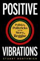 Positive Vibrations: Politics, Politricks and the Story of Reggae