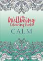 The Wellbeing Colouring Book: Calm