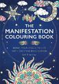 The Manifestation Colouring Book: Bring Your Goals to Life with Creative Imagination