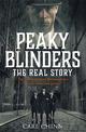 Peaky Blinders - The Real Story of Birmingham's most notorious gangs: Have a blinder of a Christmas with the Real Story of Birmi