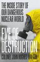 Eve of Destruction: The inside story of our dangerous nuclear world