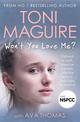 Won't You Love Me?: Unloved as a girl, abused as a woman - the true story of Ava's fight for survival, from the No.1 bestseller,