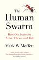 The Human Swarm: How Our Societies Arise, Thrive, and Fall